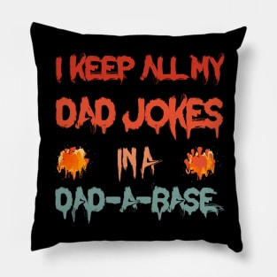 i keep all my dad jokes in a dad-a-base funny dad joke Pillow