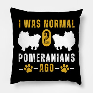 I Was Normal 2 Pomeranians Ago Pillow