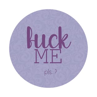 Fuck me T-Shirt