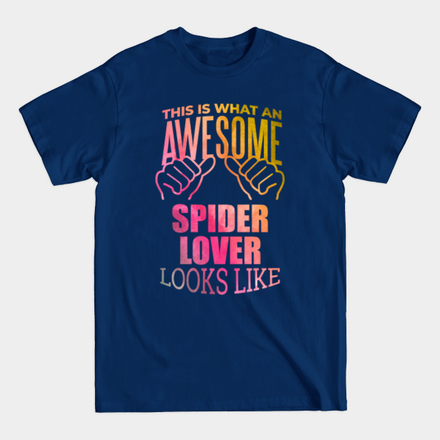 Discover Awesome And Funny This Is What An Awesome Spider Spiders Lover Looks Like Gift Gifts Saying Quote For A Birthday Or Christmas - Spiders - T-Shirt