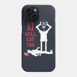 AI will eat you Phone Case