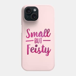 Small But Feisty Typography Phone Case