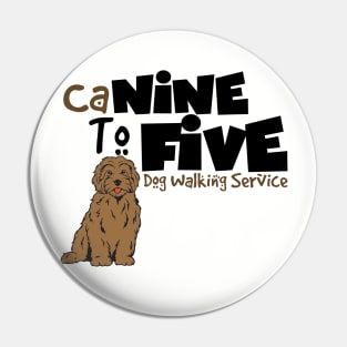 CaNINE TO FIVE Dog Walking Service Pin