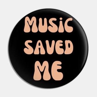 Music saved me Pin