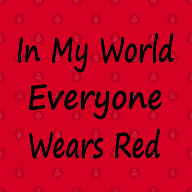 In My World Everyone Wears Red by EclecticWarrior101