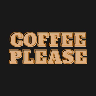 Coffee please T-Shirt