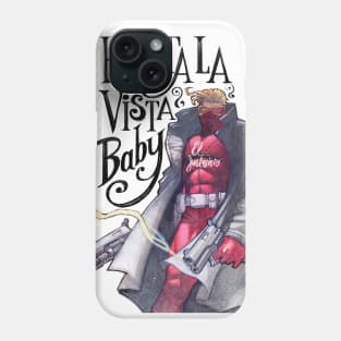 Hasta la vista Phone Case