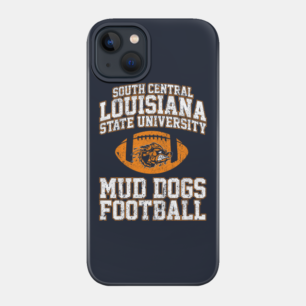 South Central Louisiana State University Mud Dogs Football - Waterboy - Phone Case