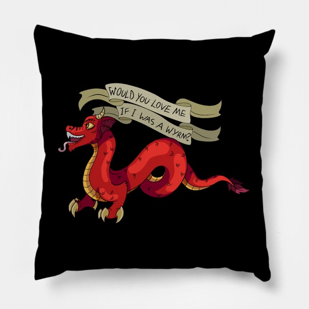 Would You Love Me if I was a Wyrm? Pillow by chronicallycrafting