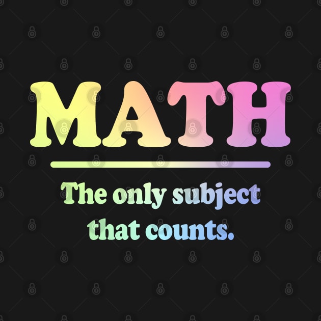 Math The Only Subject That Counts by ScienceCorner