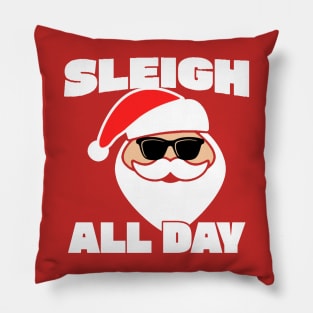 Sleigh All Day Funny Santa Claus Pillow