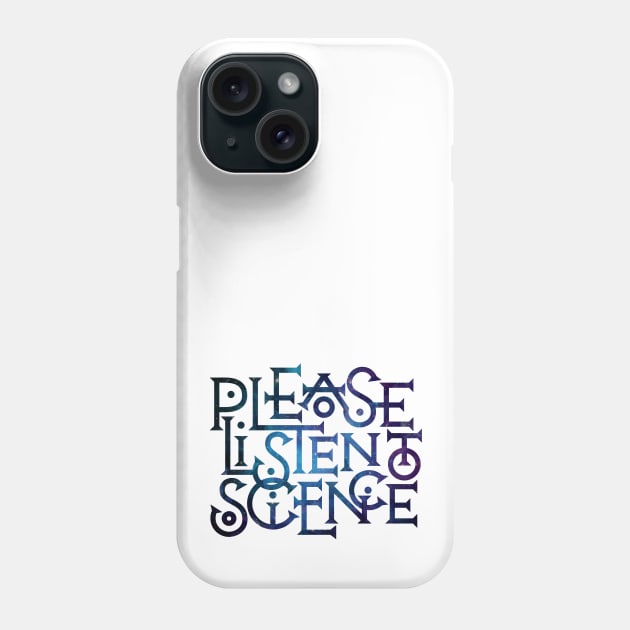 Please Listen to Science Phone Case by polliadesign