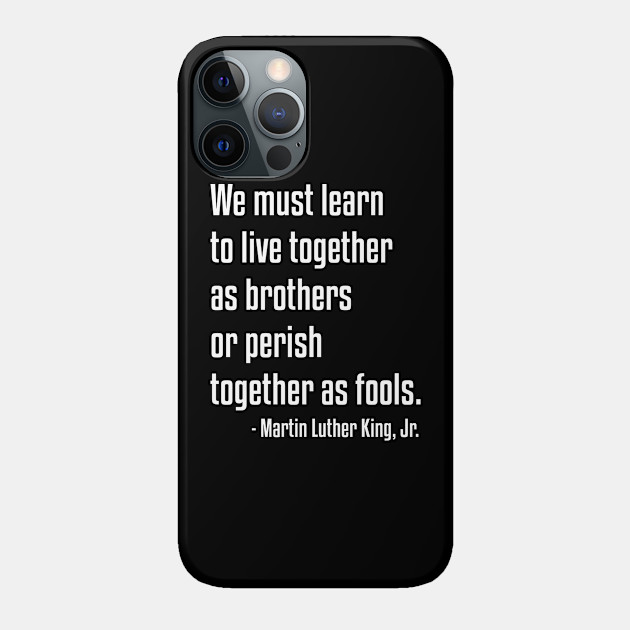 We must learn to live together | MLK | African American | Black Lives - Black Lives Matter - Phone Case