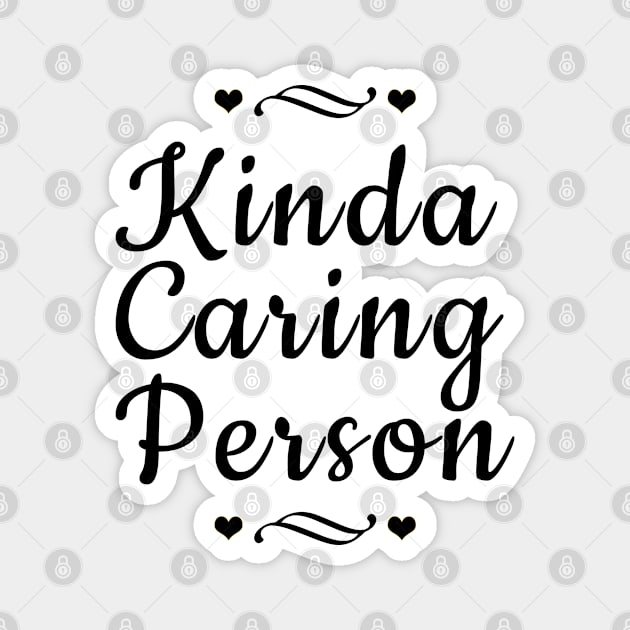 Kinda Caring Person Magnet by Magic Spread