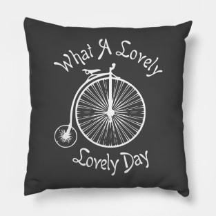 What a lovely, lovely day Pillow