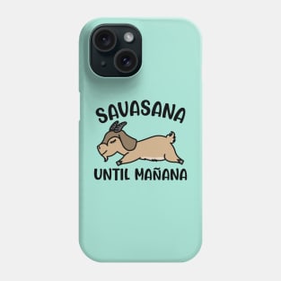 Savasana Until Mañana Goat Yoga Fitness Funny Phone Case