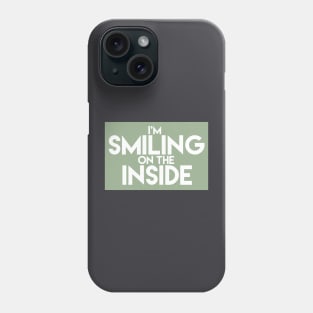 I'm Smiling On The Inside-01 Phone Case