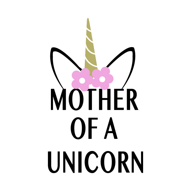 Mother Of A Unicorn Mother T Shirts by huepham613