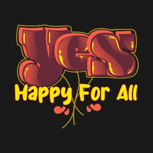 Yes Happy For All T-Shirt