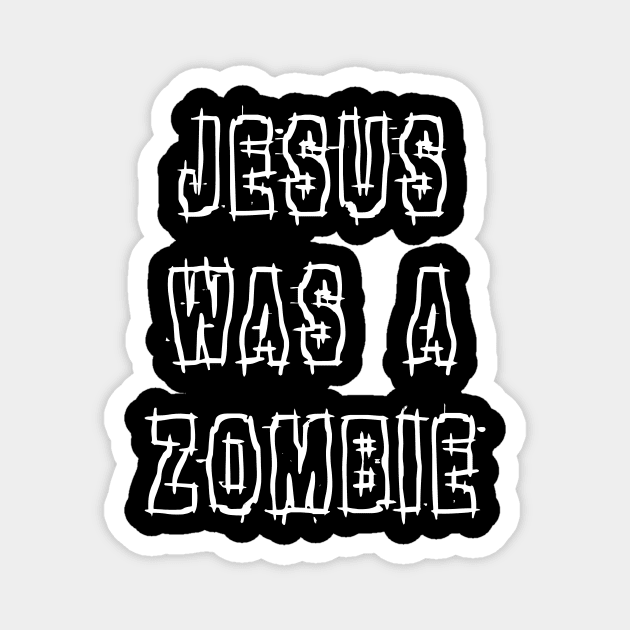 Jesus Was a Zombie Magnet by HalfCat