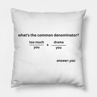 Too much drama= you funny math Pillow