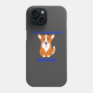 My child is not an honor student they are a dog Phone Case