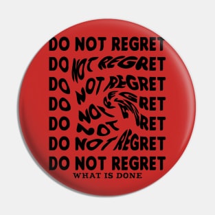 Do not regret Pin