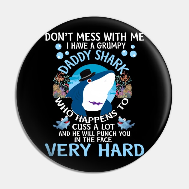 Don't Mess With Me I Have A Grumpy Daddy Shark T Shirt for Kids Pin by frostelsinger