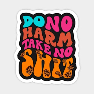 Do No Harm Take No Shit Magnet