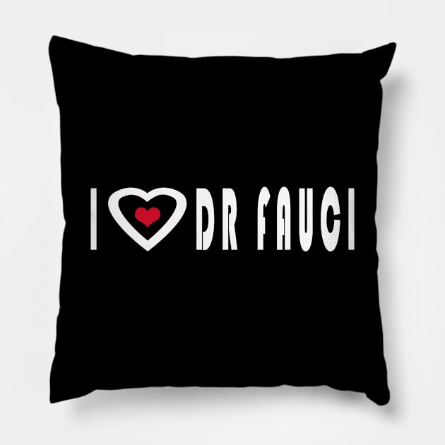 i love dr fauci Pillow by Elegance14