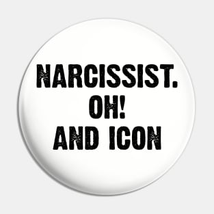 Narcissist. Oh! and Icon v2 Pin