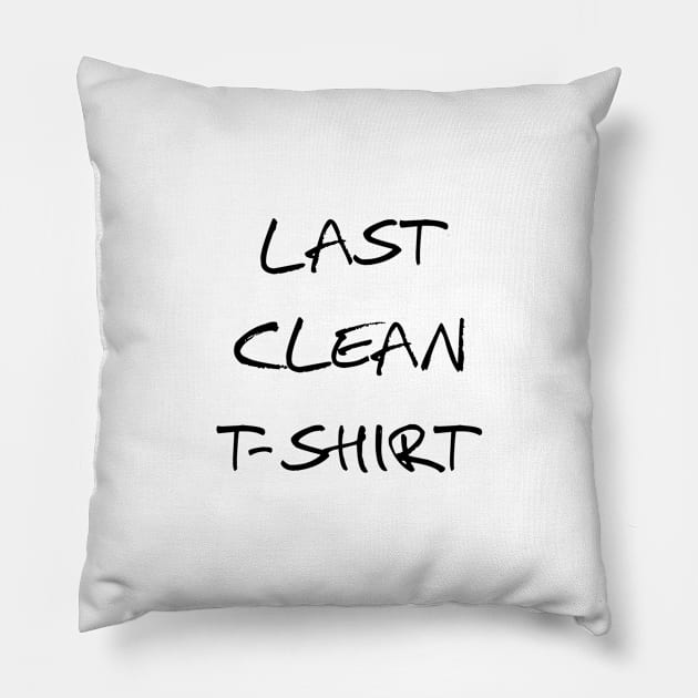 last clean t-shirt Pillow by beakraus