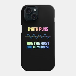 Math Puns First Sine Of Madness Phone Case