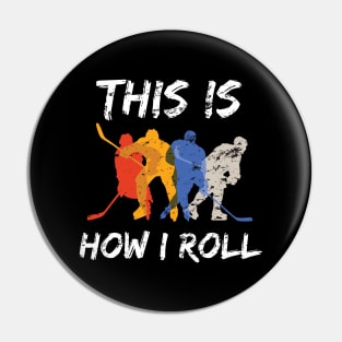 Hockey, This is How I Roll Hockey Funny Gift Lover Fans Distress Design Pin