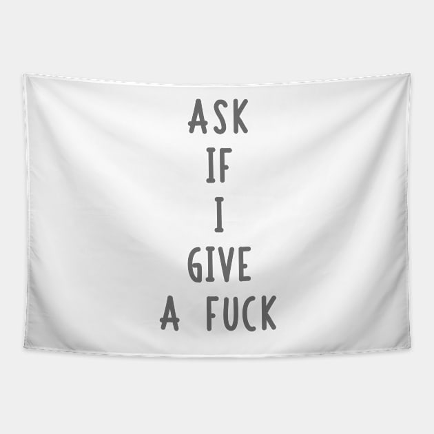 Ask If I Give A Fuck Tapestry by LabRat