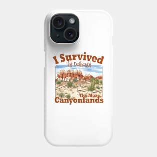 I Survived The Maze To The Dollhouse, Canyonlands Phone Case