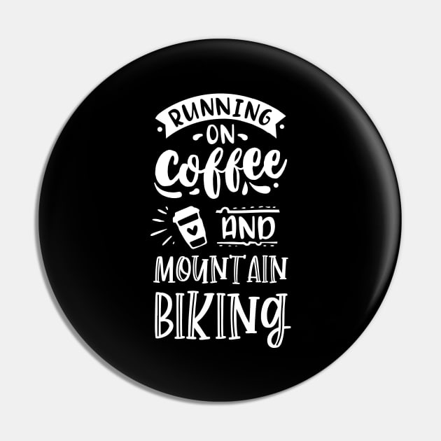 Running on Coffee and Mountain Biking Pin by BlueTodyArt