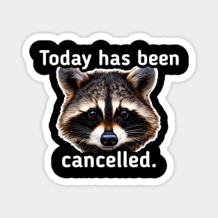 Today has been cancelled Magnet