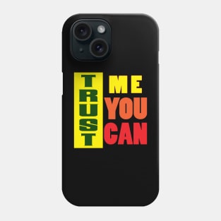 Trust me, You Can! Inspirational Phone Case