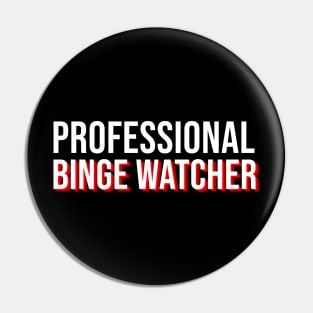 I'm A Professional Binge Watcher Pin