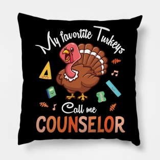 My Favorite Turkeys Call Me Counselor Happy Thanksgiving Day Pillow