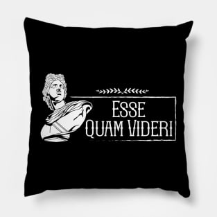 Latin saying - Esse Quam Videri Pillow