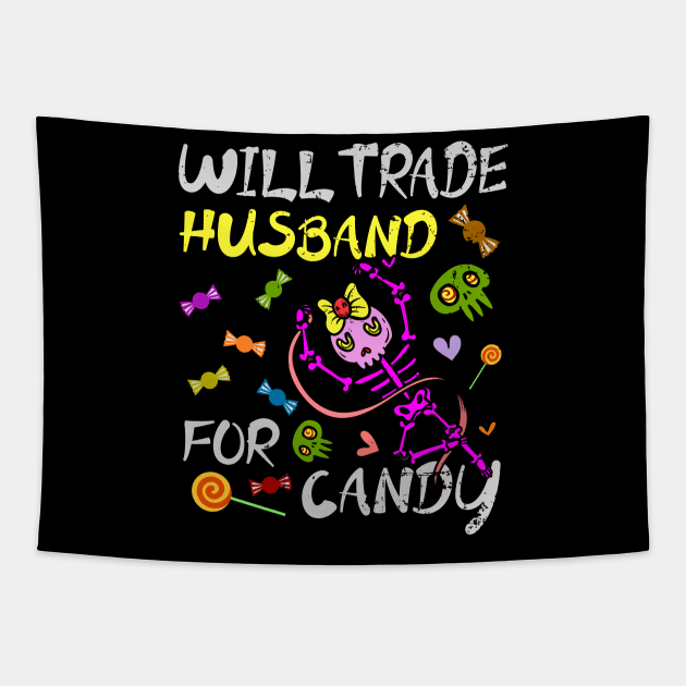 Will Trade Husband For Candy Trick Or Treat Halloween Tapestry by alcoshirts