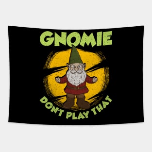 Funny Gnomie Don't Play That Gnome Collecting Pun Tapestry