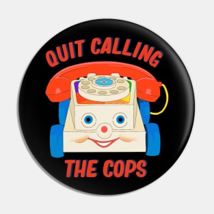 Quit Calling The Cops - The Peach Fuzz Pin