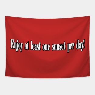Enjoy at least one sunset per day! Tapestry