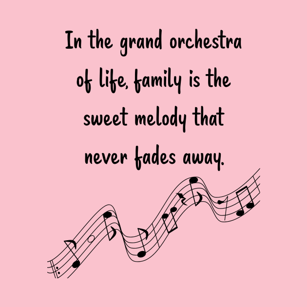 Family is like Music Set 3 - In the grand orchestra of life, never fades away. by Carrie Ann's Collection