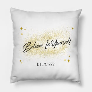 Believe In Yourself! Pillow