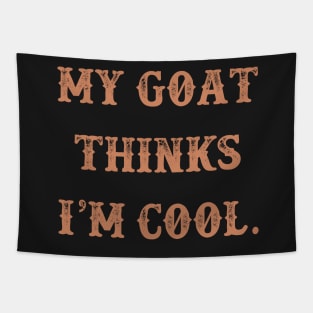 My Goat thinks i'm cool funny design Tapestry