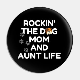 Rockin' The Dog Mom and Aunt Life Pin
